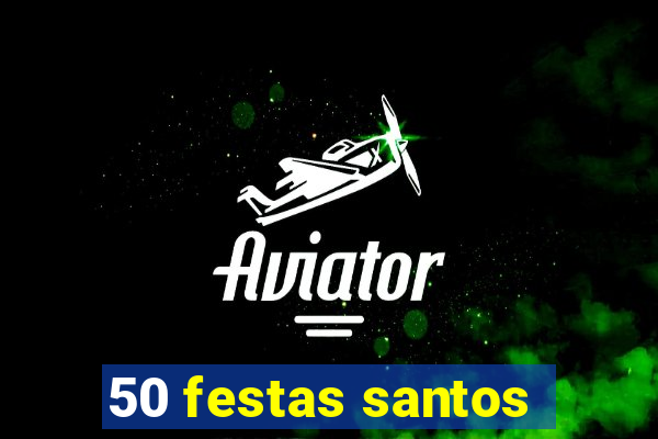 50 festas santos - sp